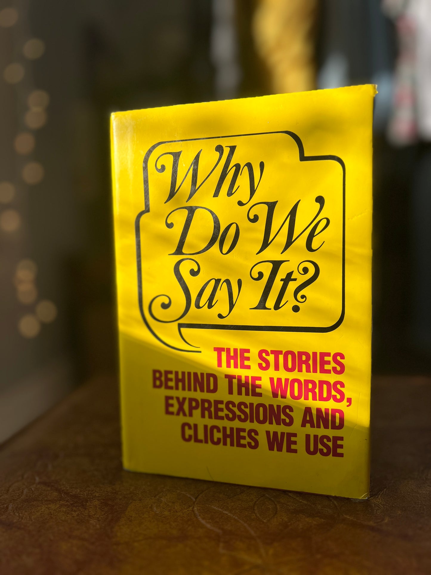 Hardcover Book – Why Do We Say It? | The Stories Behind Words, Expressions & Clichés